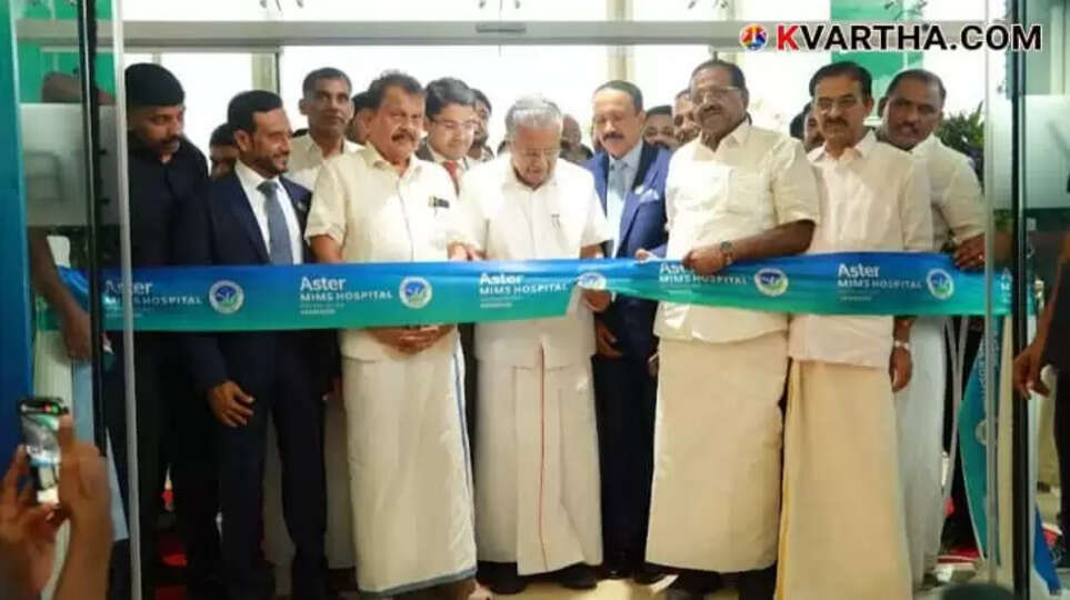 Chief Minister Pinarayi Vijayan Inaugurates Aster MIMS Hospital in Kasaragod Built with 190 Crore Investment