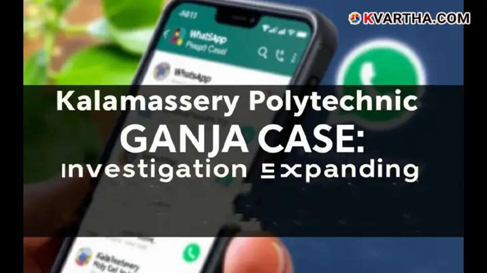 In Kalamassery Polytechnic ganja case, it is suspected that Investigation Expanding were delivered via WhatsApp
